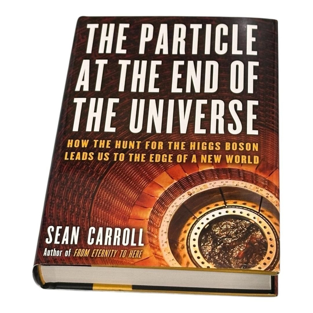 The Particle at the End of the Universe Sean Carroll Hardcover Higgs Boson Book